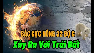 Bắc Cực Nóng 32 Độ Sa Mạc Mưa Lớn,  Thiên Nhiên Tiên Tri Điều Gì Đến Con Người | Ngẫm Thân Tâm