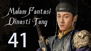 【INDO】 Malam Fantasi Dinasti Tang 41丨Drama Sihir Detektif Zaman Dulu