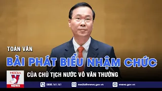 Toàn văn bài phát biểu nhậm chức của Chủ tịch nước Võ Văn Thưởng – VNEWS