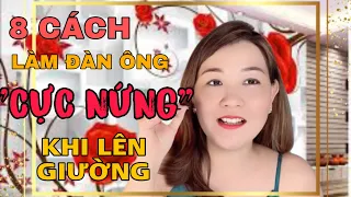 8 cách khiến đàn ông CỰC NỨNG trên giường | nữ hoàng phòng the - Thu Hà