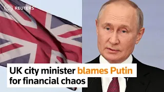 UK city minister blames Putin for financial chaos