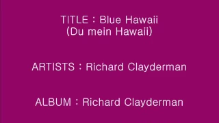 Blue Hawaii(Du mein Hawaii) - Richard Clayderman_Instrumental