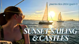 SUNSET SAILING & CASTLES  - Puerto Rico 2024 (part 1)