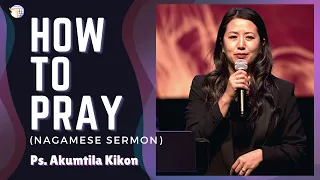 HOW TO PRAY | NAGAMESE  | AKUMTILA KIKON