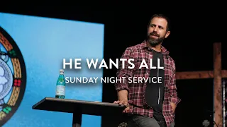 He Wants All | Michael Koulianos | Sunday Night Service