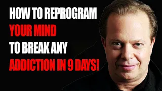 How To REPROGRAM Your Mind To Break ANY ADDICTION In 9 Days!  - Dr Joe Dispenza NEW 2024