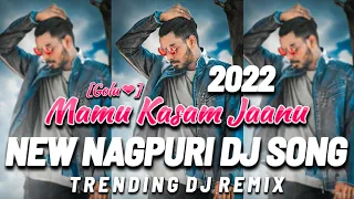 MAMU KASAM JANU New Nagpuri Song Dj 2022 [Golu❤️] DJ Dalchan DJ Amit DJ Sameer & DJ Rahul