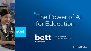 Bett 2024 Keynote: Harnessing the Power of AI in Education Safely & Responsibly | Intel Business