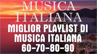 Miglior Playlist Di Musica Italiana anni 60-70-80-90- Le più belle canzoni Italiane di tutti i tempi