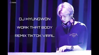 WORK THAT BODY - DJ HYUNGWON REMIX VERSI TIKTOK