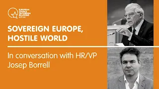 Sovereign Europe, hostile world: In conversation with HRVP Josep Borrell