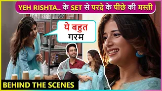 Yeh Rishta Kya Kehlata Hai Behind The Scenes | Abhira, Armaan, Ruhi's Masti