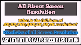 What is the full form of SD HD FHD QHD 2K 4K 8K resolution? | Screen Resolution Details