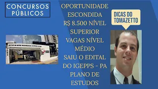 OPORTUNIDADE ESCONDIDA - R$ 8.500 nível superior e vagas para nível médio-SAIU O EDITAL DO IGEPPS PA