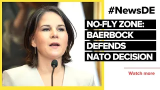 Baerbock defends Nato decision against a no-fly zone in Ukraine | #NewsDE