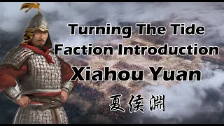 Turning The Tide: Xiahou Yuan Faction Preview