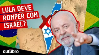 GOVERNO LULA DEVE ROMPER RELAÇÕES COM ISRAEL? - PROGRAMA OUTUBRO