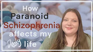 How Paranoid Schizophrenia Affects My Life - Living with schizophrenia and mental illness