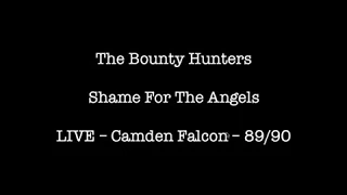 Dave Kusworth and the Bounty Hunters - Shame For The Angels - Camden Falcon 89/90