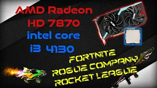 i3-4130 and Radeon HD 7870 in Fortnite, Rogue Company and Rocket League (Different settings)