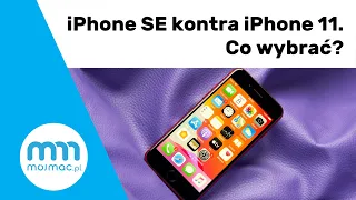 Co wybrać? iPhone SE kontra iPhone 11.