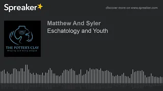 Eschatology and Youth (part 1 of 2)