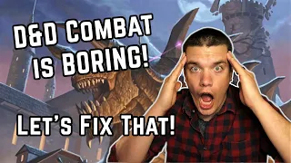 D&D Combat is BORING! | Let's Fix That!