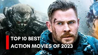 Top 10 Best Action Movies 2023! Must Watch!
