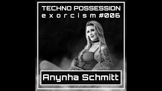 Anynha Schmitt @ Techno Possession | Exorcism #006