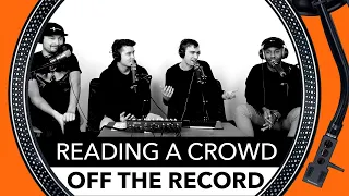 Reading a Crowd - Off The Record - The DJ Podcast