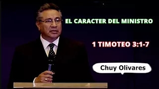 Chuy Olivares - El carácter del ministro - 1Timoteo 3:1- 7