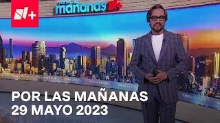 Por las Mañanas I Programa Completo 29 Mayo 2023