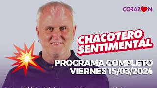 Chacotero Sentimental: Programa atrasado completo Viernes 15/03/2024