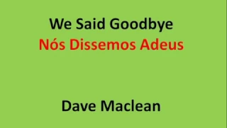 Dave Maclean - We said goodbye (Nós dissemos adeus)