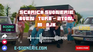 Suonerie Gratis Aventura – 2Ton, Majk Scarica 2023 - E-Suonerie.com