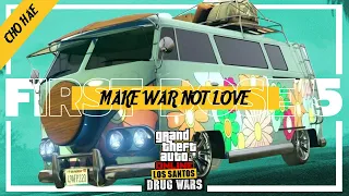 [GTA V ONLINE] First Dose 5 - Make War not Love | Los Santos Drug Wars