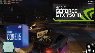 GTA 5 : GTX 750TI 2GB + I5 10400F