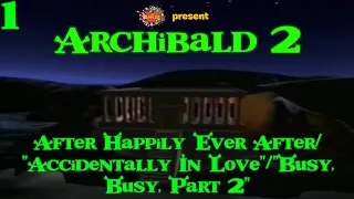"Archibald (Shrek) 2" Part 1 - After Happily Ever After/"Accidentally In Love"/"Busy, Busy Part 2"