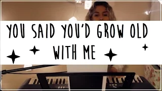 You Said You'd Grow Old With Me | Cover