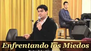 Enfrentando los Miedos (Pastor Sebastián Palermo)