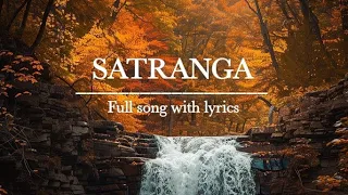 SATRANGA|Animal|Arijit Singh|Ranbir Kapoor|Rashmika Mandanna|Full song with lyrics|