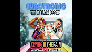 Eurotronic Feat. Timi Kullai & Zooom - Crying In The Rain (Radio Edit) 2022