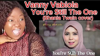 VANNY VABIOLA  - YOU'RE STILL THE ONE (SHANIA TWAIN COVER) REACTION