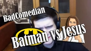 BadComedian - Batman vs Jesus