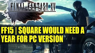 Final Fantasy 15 | Square Would Need a Year for PC Version