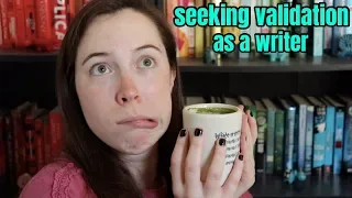 seeking validation as a writer // LET'S CHAT ☕️