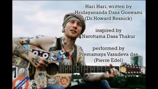 Hari Hari! - Performed by Pierre Edel - Written by Hridayananda Das Goswami