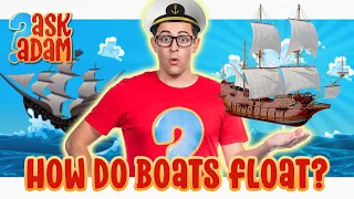 ASK ADAM - How Do Boats Float? Fun Learning for Kids