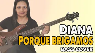 .:BASS COVER:. Porque brigamos - Diana