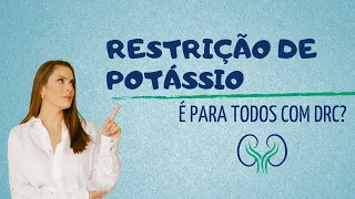 RESTRIÇÃO DE POTÁSSIO É PARA TODO MUNDO QUE TEM DOENÇA RENAL CRÔNICA?